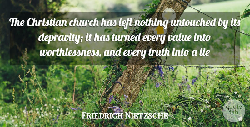 Friedrich Nietzsche Quote About Christian, Lying, Church: The Christian Church Has Left...