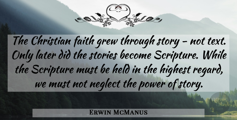 Erwin McManus Quote About Christian, Stories, Scripture: The Christian Faith Grew Through...