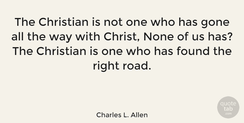 Charles L. Allen Quote About Christian, Gone, Way: The Christian Is Not One...