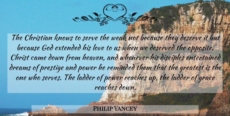 Philip Yancey Quote About Christian, Dream, Opposites: The Christian Knows To Serve...