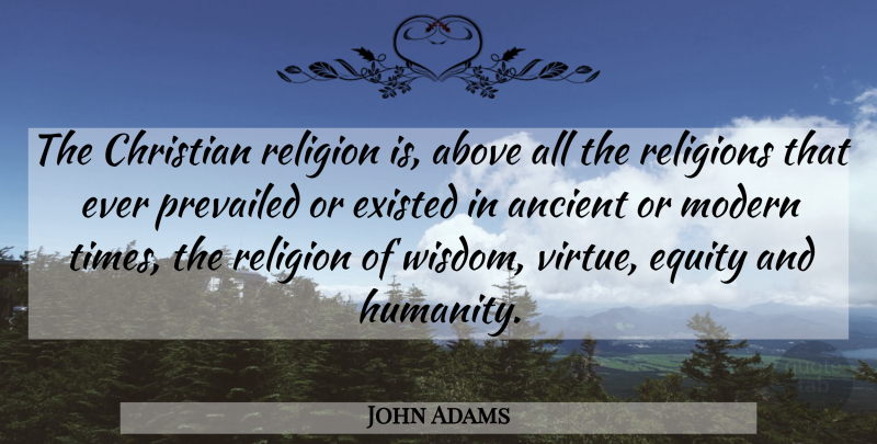 John Adams Quote About Bible, God, Christian: The Christian Religion Is Above...