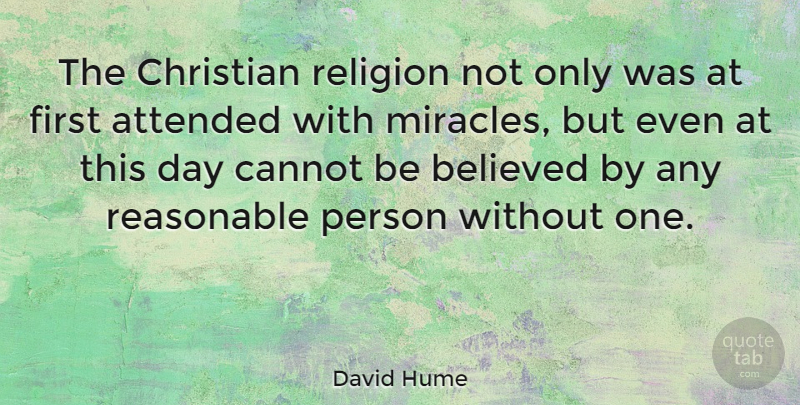 David Hume Quote About Christian, Religious, Miracle: The Christian Religion Not Only...