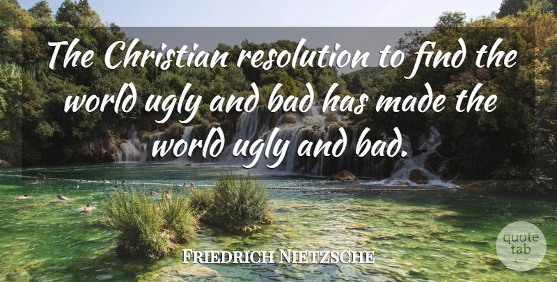 Friedrich Nietzsche Quote About Christian, Thinking, Religion: The Christian Resolution To Find...