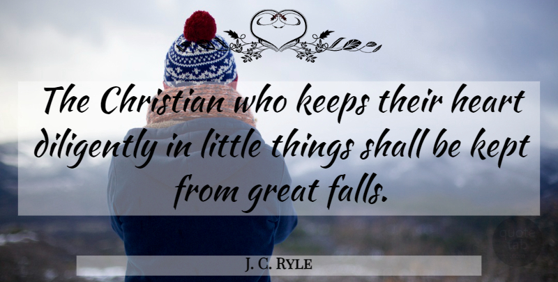 J. C. Ryle Quote About Christian, Fall, Heart: The Christian Who Keeps Their...