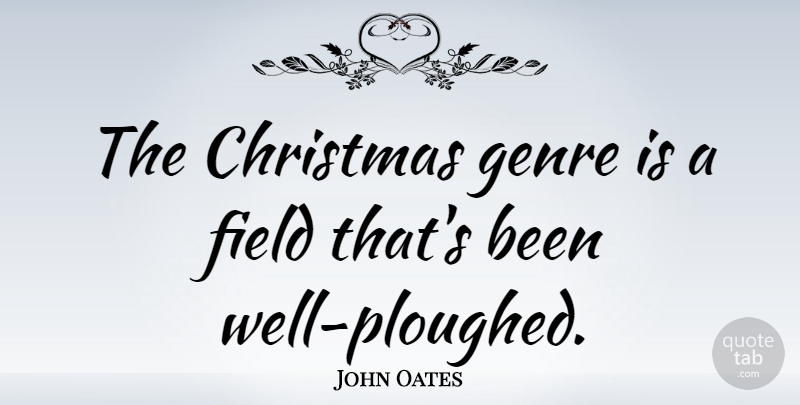 John Oates Quote About Christmas: The Christmas Genre Is A...