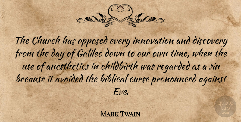Mark Twain Quote About Biblical, Discovery, Innovation: The Church Has Opposed Every...