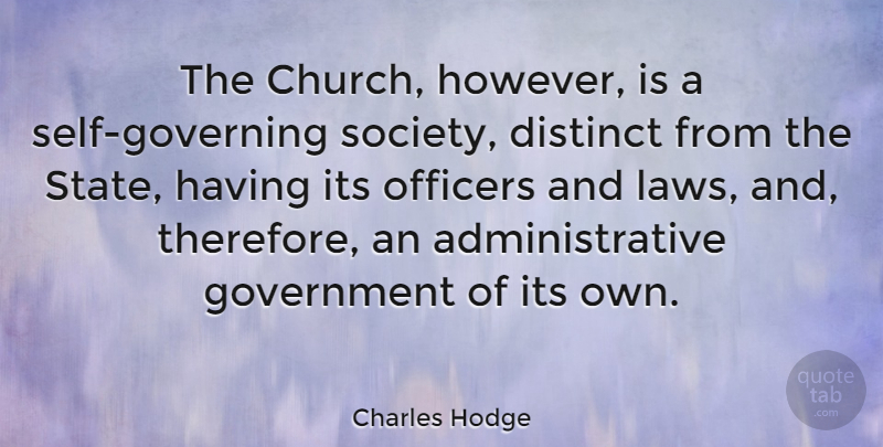 Charles Hodge Quote About Self, Law, Government: The Church However Is A...