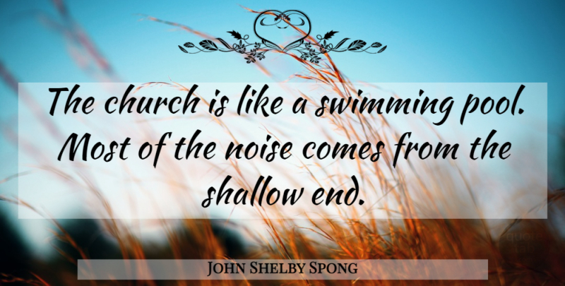 John Shelby Spong Quote About Swimming, Church, Noise: The Church Is Like A...