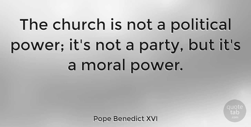 Pope Benedict XVI Quote About Party, Political, Church: The Church Is Not A...