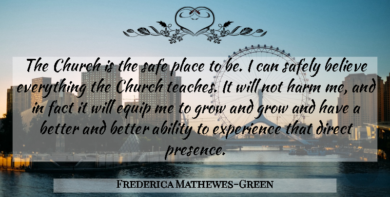 Frederica Mathewes-Green Quote About Believe, Direct, Equip, Experience, Fact: The Church Is The Safe...