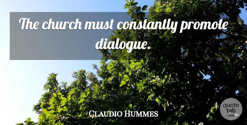 Claudio Hummes Quote About Church, Dialogue: The Church Must Constantly Promote...