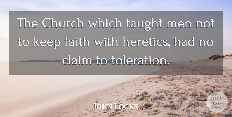 John Locke Quote About Men, Atheism, Church: The Church Which Taught Men...