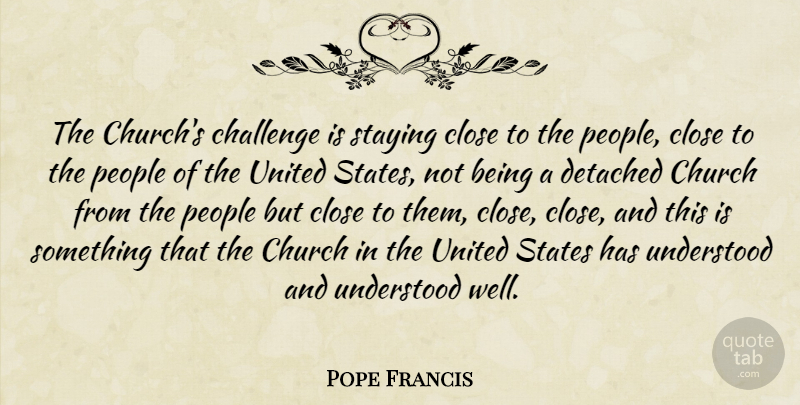 Pope Francis Quote About People, Challenges, Church: The Churchs Challenge Is Staying...