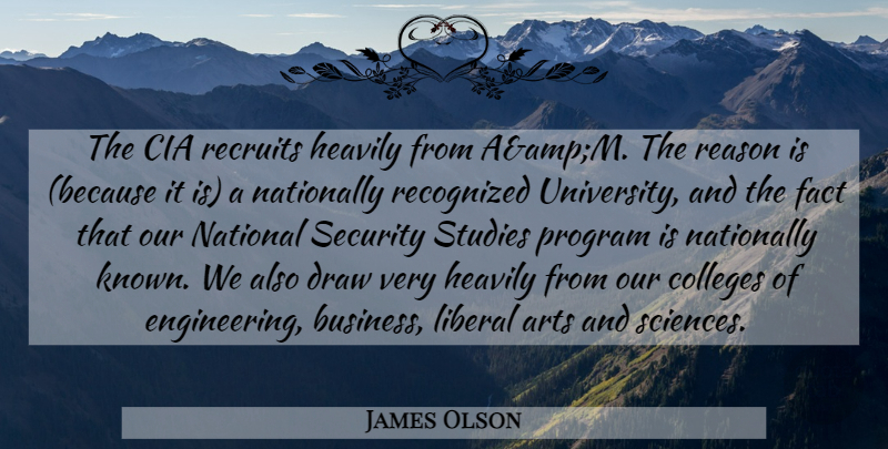 James Olson Quote About Arts, Cia, Colleges, Draw, Fact: The Cia Recruits Heavily From...