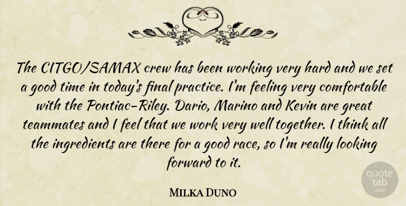 Milka Duno Quote About Crew, Feeling, Final, Forward, Good: The Citgo Samax Crew Has...