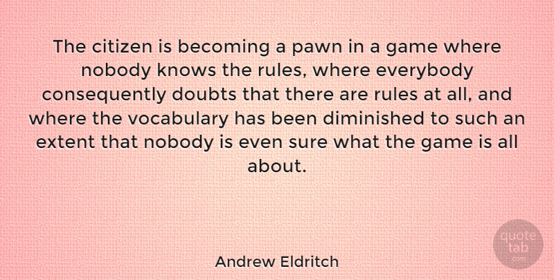 Andrew Eldritch Quote About Games, Vocabulary, Doubt: The Citizen Is Becoming A...