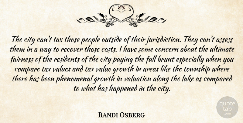 Randi Osberg Quote About Along, Areas, Assess, Brunt, City: The City Cant Tax Those...