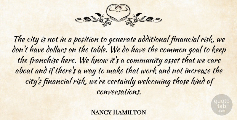 Nancy Hamilton Quote About Additional, Asset, Care, Certainly, City: The City Is Not In...