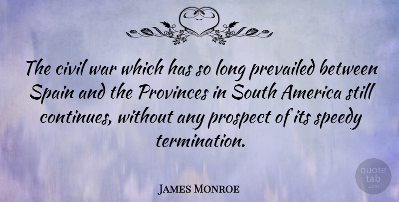 James Monroe Quote About War, America, Long: The Civil War Which Has...