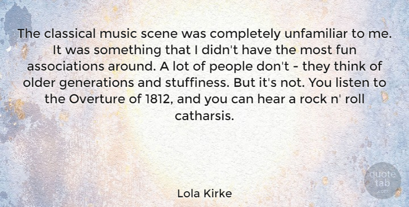 Lola Kirke Quote About Classical, Hear, Music, Older, People: The Classical Music Scene Was...