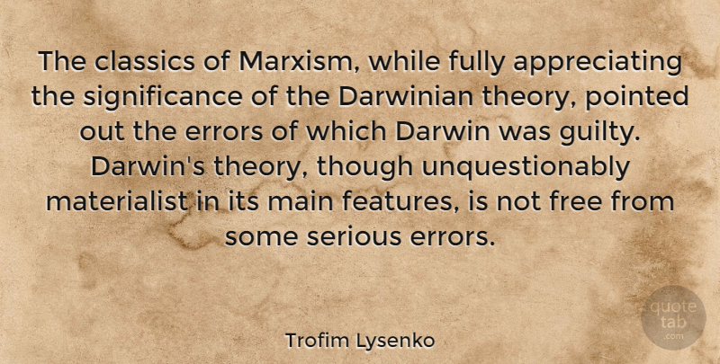 Trofim Lysenko Quote About Classics, Darwinian, Errors, Fully, Main: The Classics Of Marxism While...