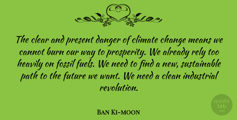 Ban Ki-moon Quote About Mean, Climate, Needs: The Clear And Present Danger...