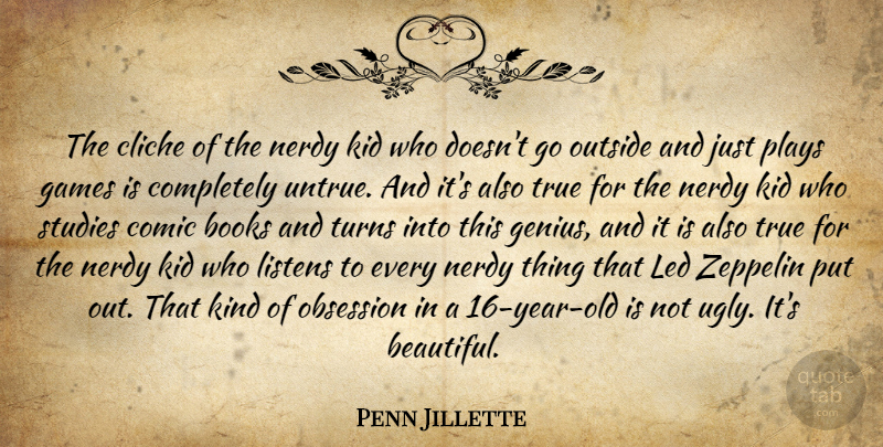 Penn Jillette Quote About Beautiful, Book, Kids: The Cliche Of The Nerdy...