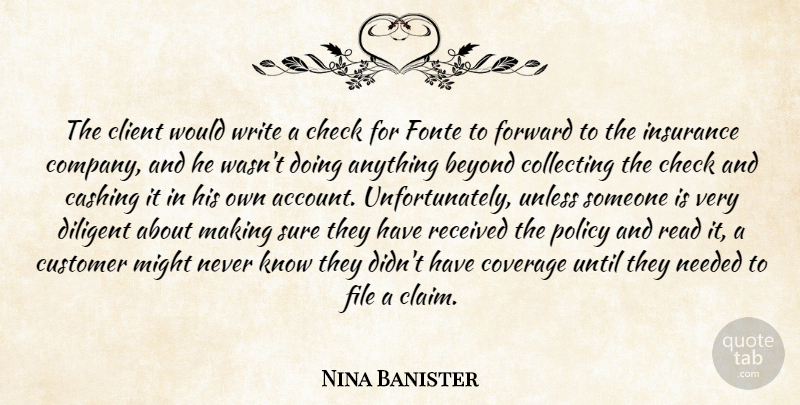 Nina Banister Quote About Beyond, Check, Client, Collecting, Coverage: The Client Would Write A...