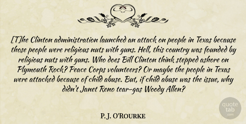 P. J. O'Rourke Quote About Country, Religious, Children: The Clinton Administration Launched An...