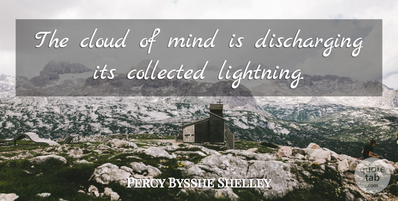 Percy Bysshe Shelley Quote About Clouds, Mind, Lightning: The Cloud Of Mind Is...