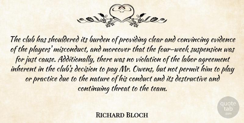 Richard Bloch Quote About Agreement, Burden, Clear, Club, Conduct: The Club Has Shouldered Its...