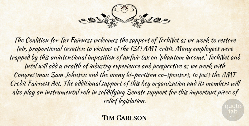 Tim Carlson Quote About Add, Additional, Coalition, Credit, Employees: The Coalition For Tax Fairness...