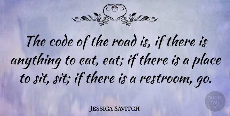 Jessica Savitch Quote About Code, Restroom, Ifs: The Code Of The Road...
