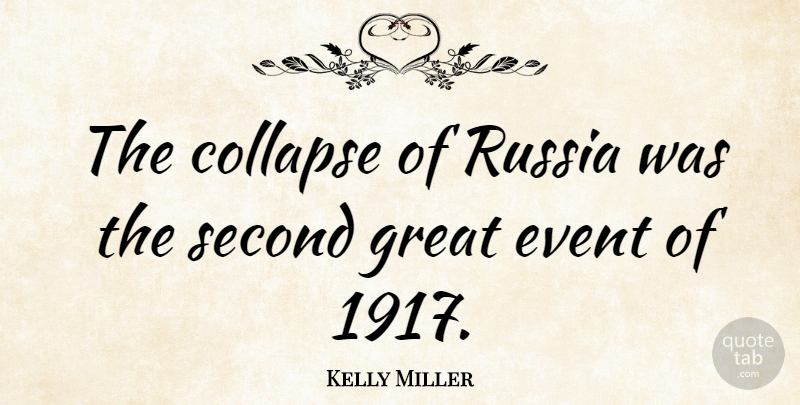 Kelly Miller Quote About Russia, Events, Collapse: The Collapse Of Russia Was...