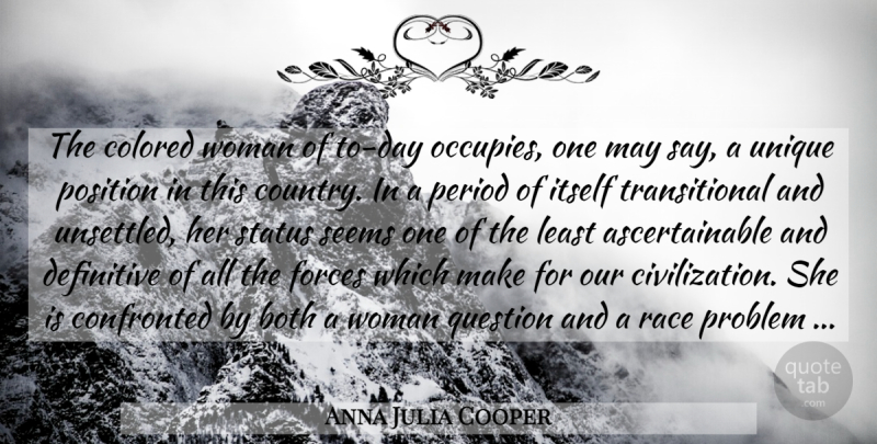 Anna Julia Cooper Quote About Country, Unique, Race: The Colored Woman Of To...