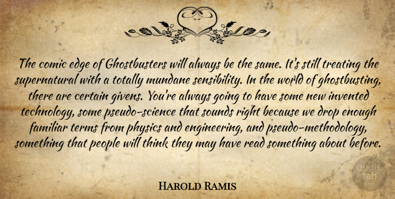 Harold Ramis Quote About Technology, Thinking, Engineering: The Comic Edge Of Ghostbusters...
