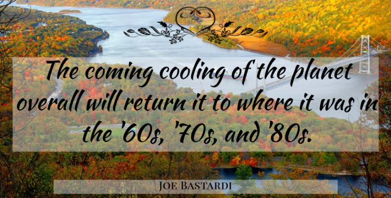 Joe Bastardi Quote About Return, Planets, Cooling: The Coming Cooling Of The...