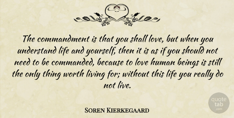 Soren Kierkegaard Quote About Love, Needs, This Life: The Commandment Is That You...