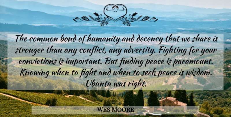 Wes Moore Quote About Adversity, Fighting, Ubuntu: The Common Bond Of Humanity...