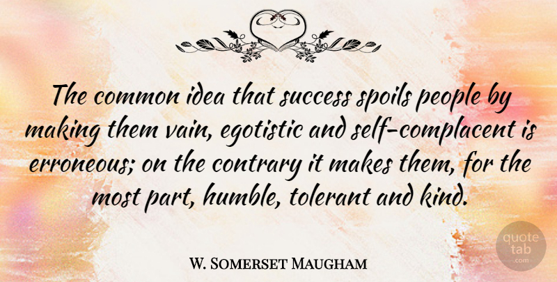 W. Somerset Maugham Quote About Inspirational, Success, Congratulations: The Common Idea That Success...