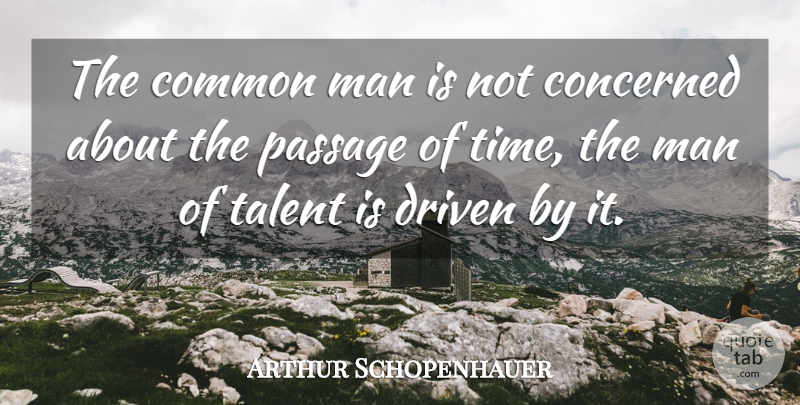 Arthur Schopenhauer Quote About Time, Men, Common: The Common Man Is Not...