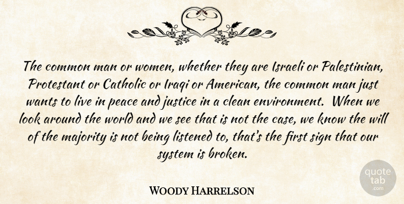 Woody Harrelson Quote About Men, Broken, Justice: The Common Man Or Women...