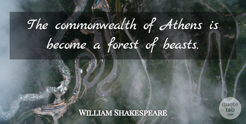 William Shakespeare Quote About Forests, Athens, Politics: The Commonwealth Of Athens Is...
