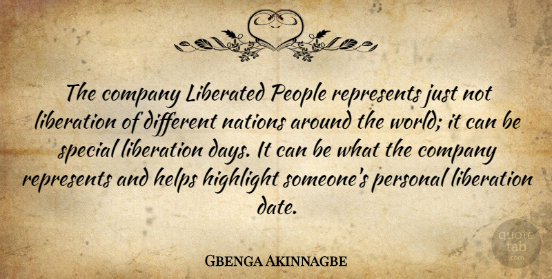 Gbenga Akinnagbe Quote About People, Special, Different: The Company Liberated People Represents...