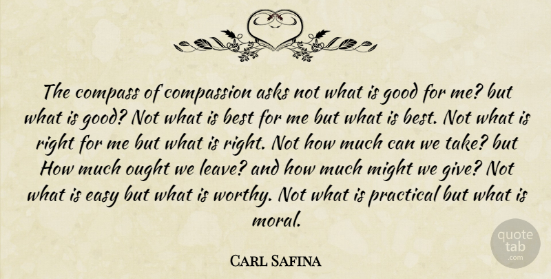 Carl Safina Quote About Compassion, Giving, Might: The Compass Of Compassion Asks...