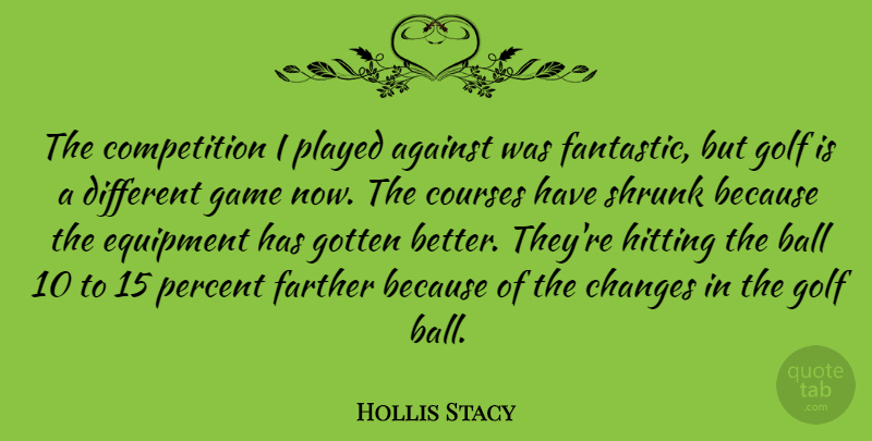 Hollis Stacy Quote About Golf, Games, Competition: The Competition I Played Against...