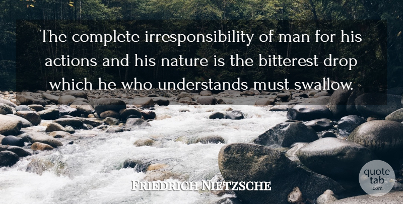 Friedrich Nietzsche Quote About Men, Words Of Wisdom, Atheism: The Complete Irresponsibility Of Man...