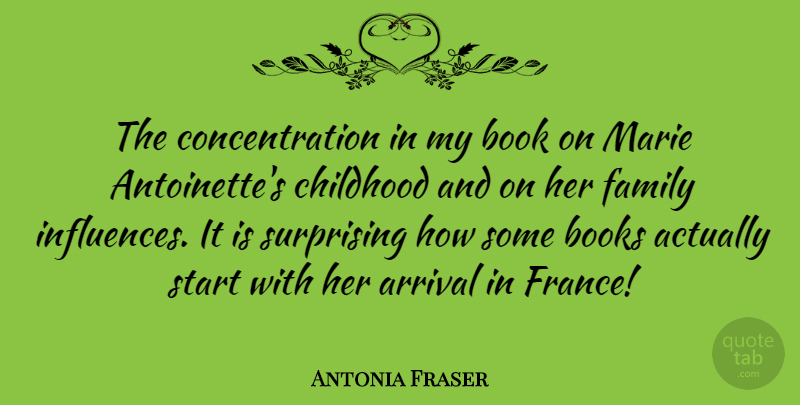 Antonia Fraser Quote About Book, Childhood, France: The Concentration In My Book...