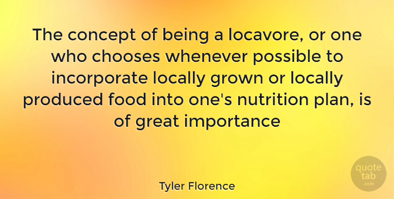 Tyler Florence Quote About Nutrition, Importance, Plans: The Concept Of Being A...