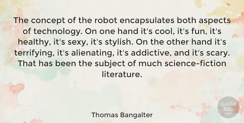 Thomas Bangalter Quote About Aspects, Both, Concept, Cool, Hand: The Concept Of The Robot...